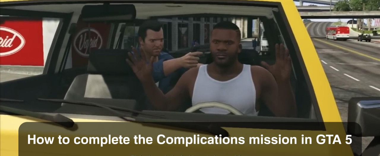 How to complete the Complications mission in GTA 5